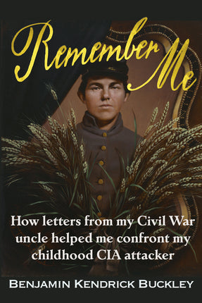 Remember Me: How Letters From My Civil War Uncle Helped Me Confront My Childhood CIA attacker