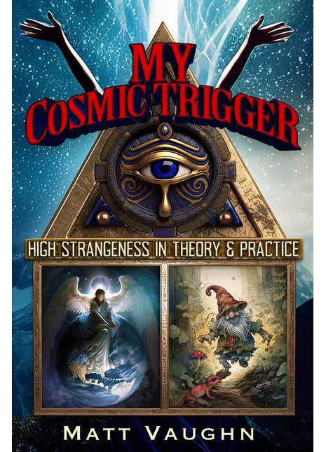 My Cosmic Trigger: High Strangeness in Theory and Practice