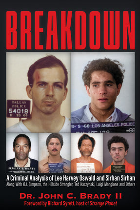 BREAKDOWN: A Criminal Analysis of Lee Harvey Oswald and Sirhan Sirhan,Along with O.J. Simpson, the Hillside Stangler, Ted Kaczynski, Lugi Mangione and Others