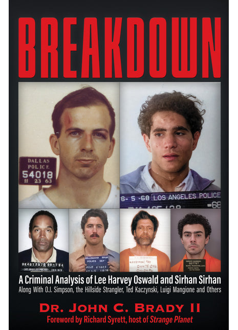 BREAKDOWN: A Criminal Analysis of Lee Harvey Oswald and Sirhan Sirhan,Along with O.J. Simpson, the Hillside Stangler, Ted Kaczynski, Lugi Mangione and Others