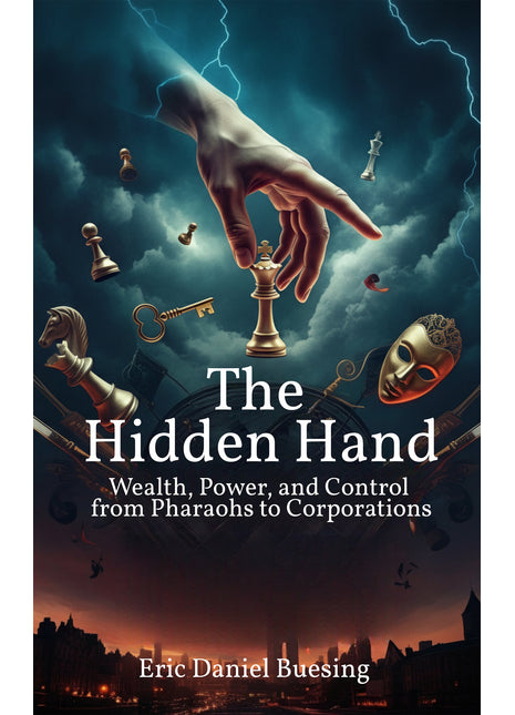 Hidden Hand: Wealth, Power, and Control from Pharaohs to Corporations