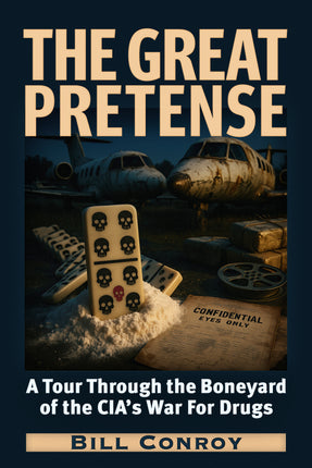 The Great Pretense: A Tour Through the Boneyards of the CIA’s War for Drugs