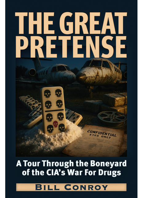 The Great Pretense: A Tour Through the Boneyards of the CIA’s War for Drugs