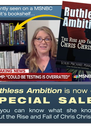 Ruthless Ambition is now on SPECIAL SALE! So you can know what she knows about the Rise and Fall of Chris Christie. 