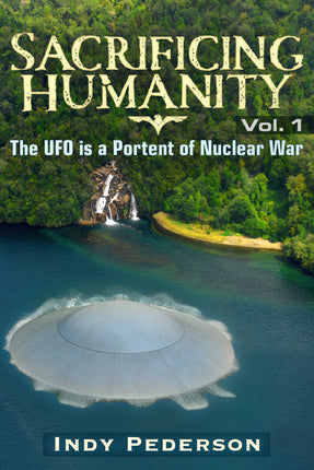 Sacrificing Humanity: The UFO is a Portent of Nuclear War - Softcover