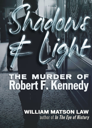 Shadows & Light: The Murder of Robert F. Kennedy