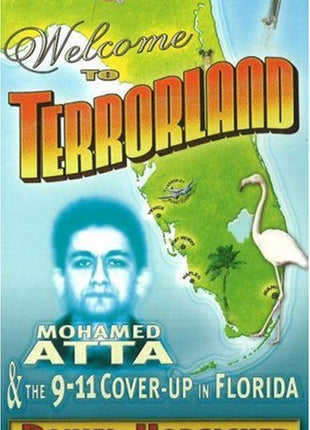 Welcome to Terrorland: Mohammed Atta & the 9-11 Cover-up in Florida