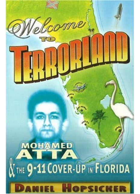 Welcome to Terrorland: Mohammed Atta & the 9-11 Cover-up in Florida