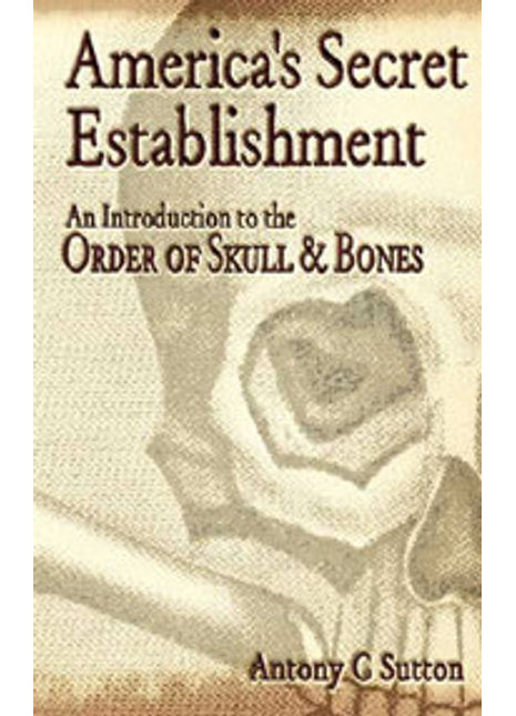 America's Secret Establishment, An Introduction to the Order of Skull & Bones