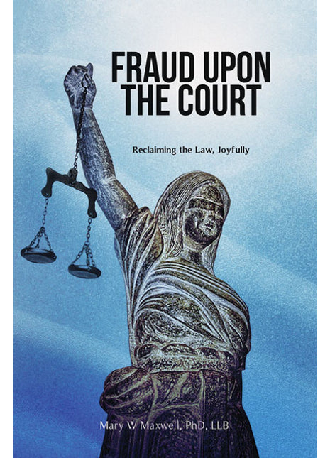 Fraud Upon the Court  Reclaiming the Law, Joyfully