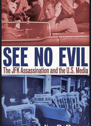 See No Evil  The JFK Assassination and the U.S. Media