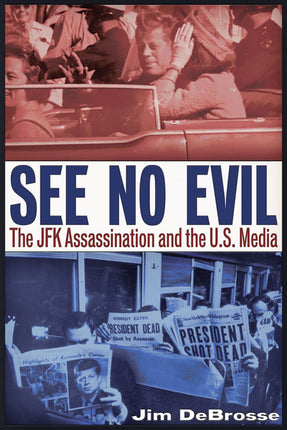 See No Evil  The JFK Assassination and the U.S. Media