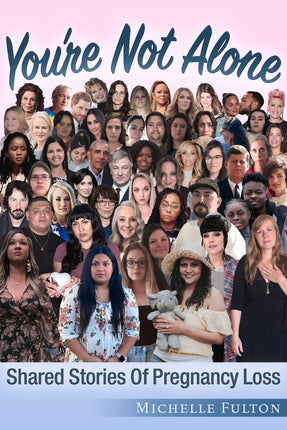 You’re Not Alone: Three Trimesters of Stories About Surviving Loss