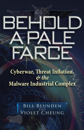 Behold a Pale Farce  Cyberwar, Threat Inflation, and the Malware Industrial Complex