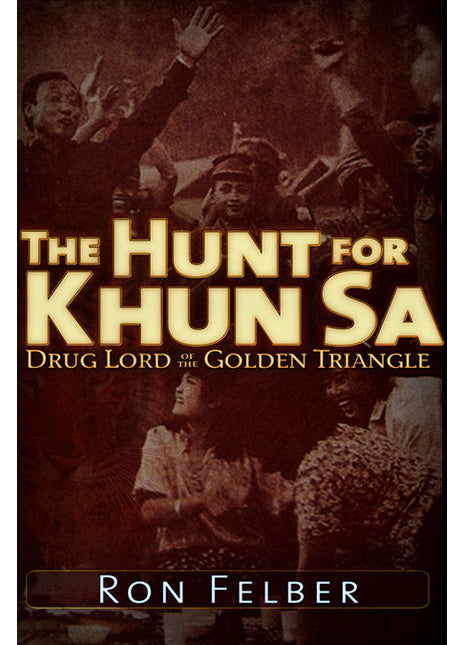 The Hunt for Khun Sa Drug Lord of the Golden Triangle