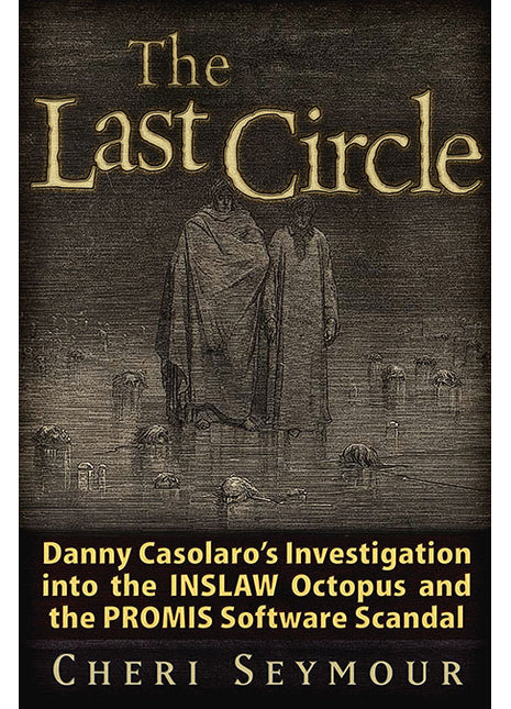 The Last Circle Danny Casolaro's Investigation into the Octopus and the PROMIS Software Scandal
