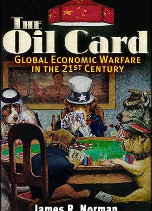 The Oil Card Global Economic Warfare in the 21st Century
