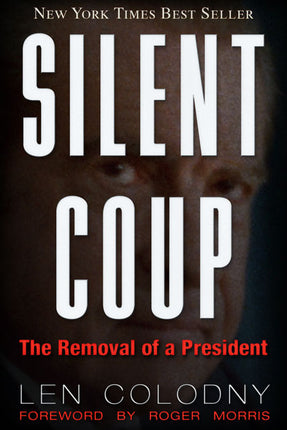 Silent Coup  The Removal of a President